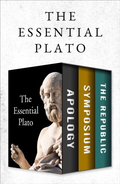 The Essential Plato : Apology, Symposium, and The Republic, EPUB eBook