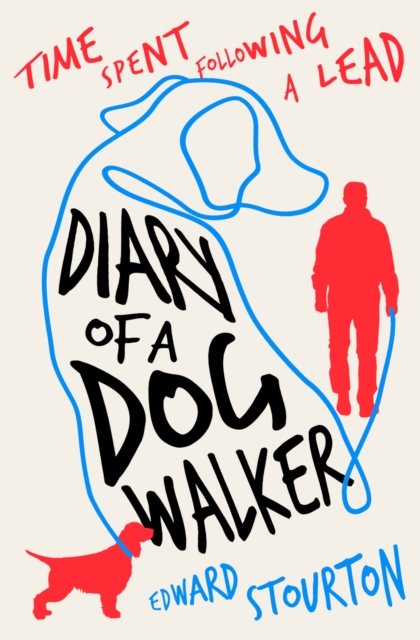Diary of a Dog Walker : Time Spent Following a Lead, EPUB eBook