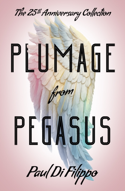 Plumage from Pegasus : The 25th Anniversary Collection, EPUB eBook