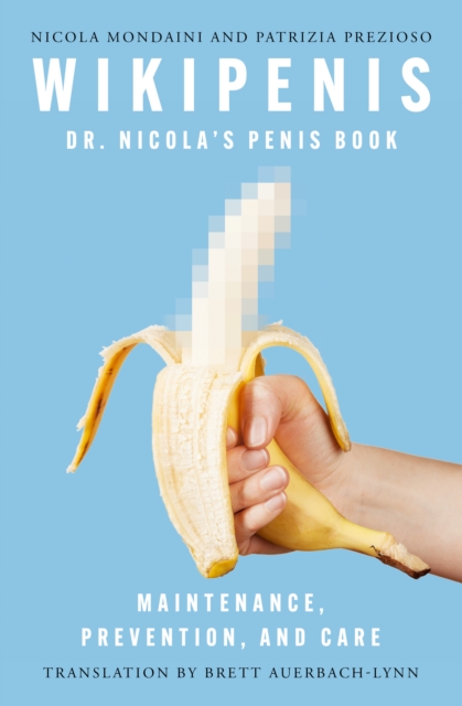 Wikipenis : Dr. Nicola's Penis Book-Maintenance, Prevention, and Care, EPUB eBook