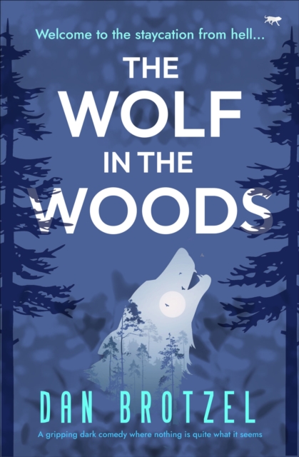 The Wolf in the Woods : A gripping dark comedy where nothing is quite as it seems, EPUB eBook