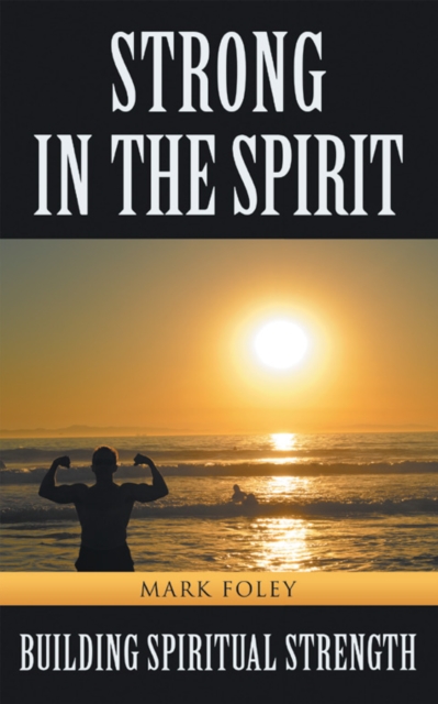 Strong in the Spirit : Building Spiritual Strength, EPUB eBook