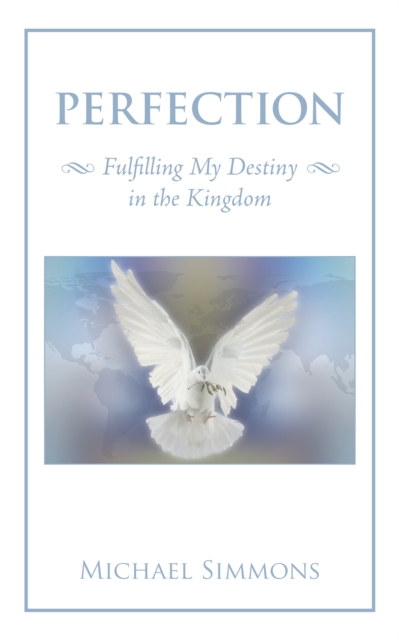 Perfection : Fulfilling My Destiny in the Kingdom, EPUB eBook