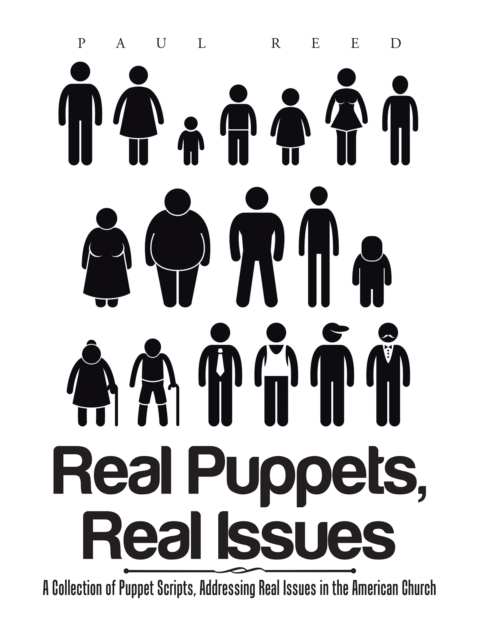 Real Puppets, Real Issues : A Collection of Puppet Scripts, Addressing Real Issues in the American Church, EPUB eBook