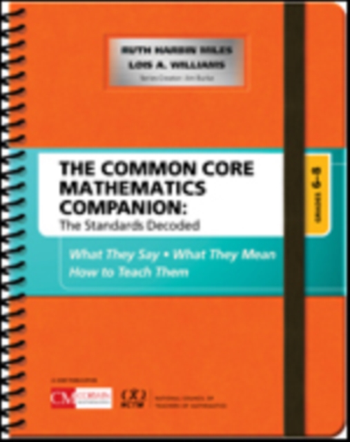 The Common Core Mathematics Companion: The Standards Decoded, Grades 6-8 : What They Say, What They Mean, How to Teach Them, Spiral bound Book