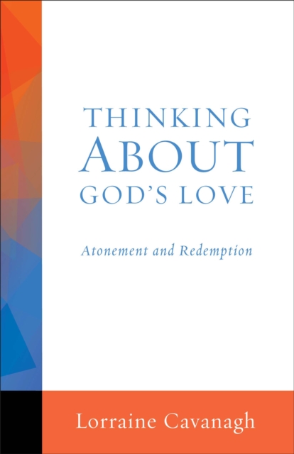 Thinking About God's Love : Atonement and Redemption, EPUB eBook