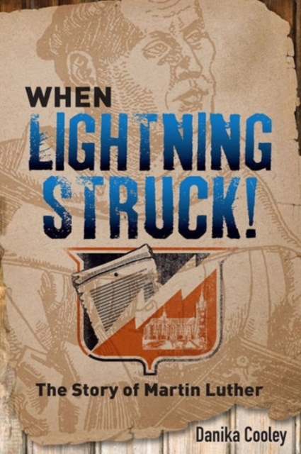 When Lightning Struck! : The Story of Martin Luther, Hardback Book