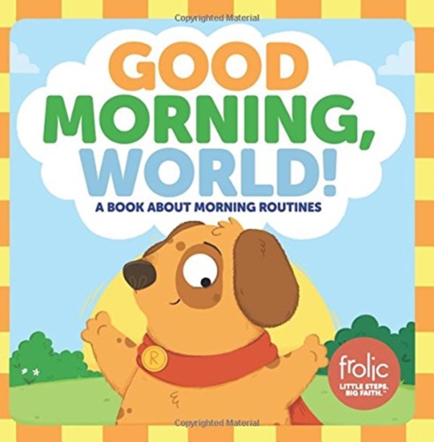 Good Morning, World! : A Book about Morning Routines, Hardback Book