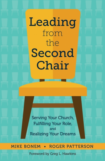Leading from the Second Chair : Serving Your Church, Fulfilling Your Role, and Realizing Your Dreams, EPUB eBook