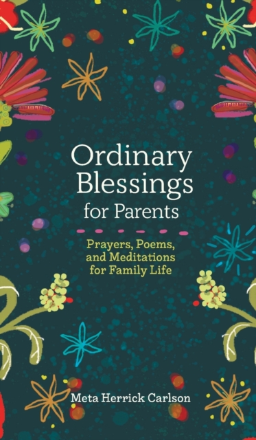 Ordinary Blessings for Parents : Prayers, Poems, and Meditations for Family Life, Hardback Book Ordinary Blessings for Parents : Prayers, Poems, and Meditations for Family Life, Hardback Book