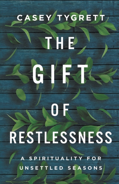 The Gift of Restlessness : A Spirituality for Unsettled Seasons, Paperback / softback Book