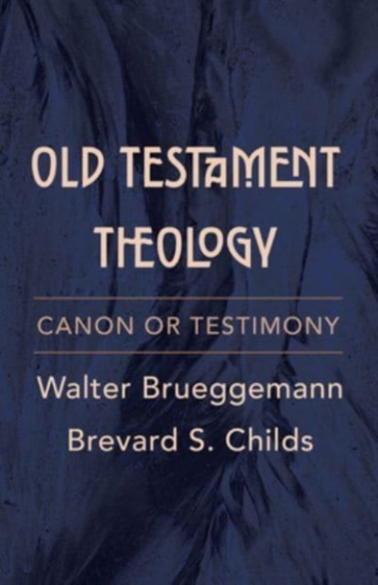 Old Testament Theology : Canon or Testimony, Paperback / softback Book