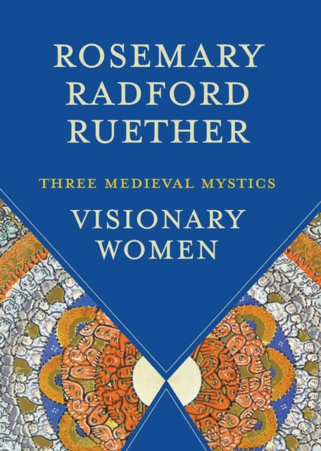 Visionary Women : Three Medieval Mystics, Paperback / softback Book