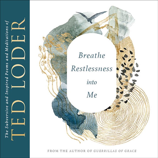 Breathe Restlessness into Me : The Subversive and Inspired Poems and Meditations of Ted Loder, EPUB eBook