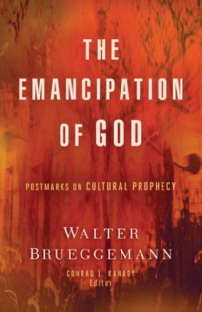 The Emancipation of God : Postmarks on Cultural Prophecy, Paperback / softback Book