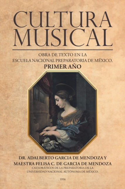 Cultura Musical : Obra De Texto En La Escuela Nacional Preparatoria De Mexico. Primer Ano, EPUB eBook
