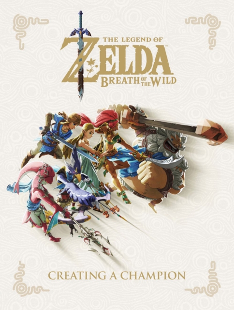 Legend Of Zelda, The: Breath Of The Wild - Creating A Champion, Hardback Book