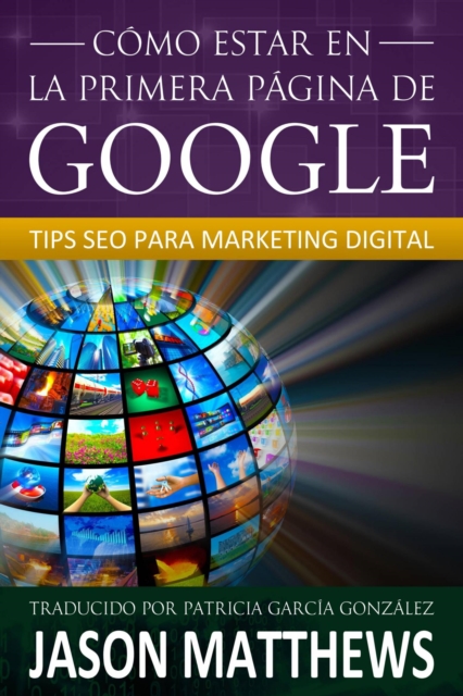 Como estar en la primera pagina de Google: Tips SEO para Marketing Digital, EPUB eBook