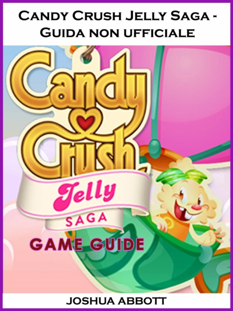 Candy Crush Jelly Saga - Guida non ufficiale, EPUB eBook