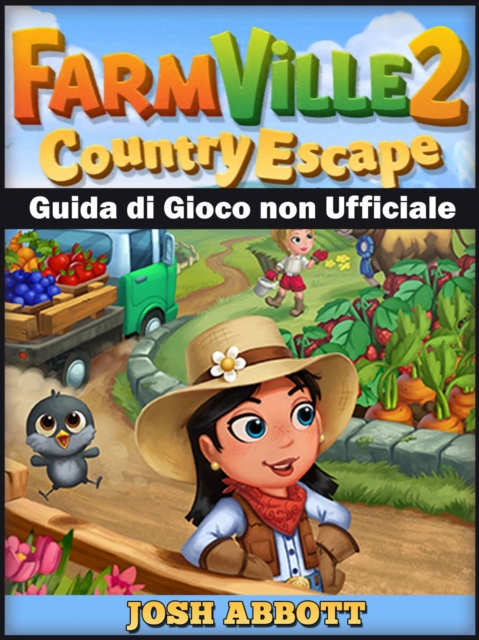 Farmville 2 Country Escape Guida di Gioco non Ufficiale, EPUB eBook