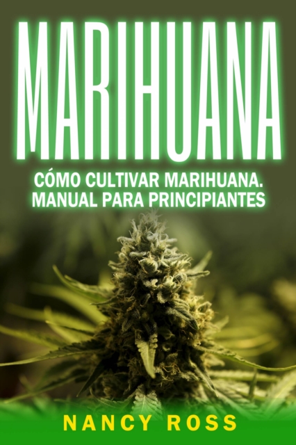 Marihuana: Como cultivar marihuana. Manual para principiantes, EPUB eBook