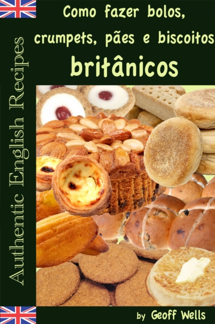 Como fazer bolos, crumpets, paes e biscoitos britanicos, EPUB eBook