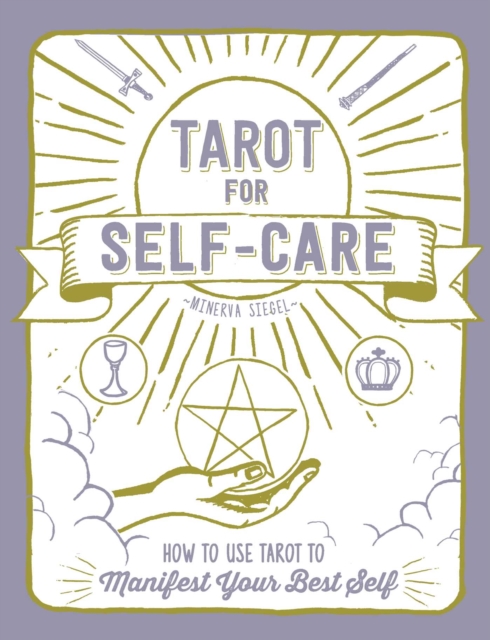 Tarot for Self-Care : How to Use Tarot to Manifest Your Best Self, Hardback Book
