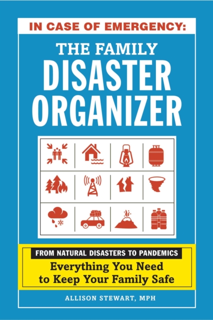 In Case of Emergency: The Family Disaster Organizer : From Natural Disasters to Pandemics, Everything You Need to Keep Your Family Safe, Hardback Book