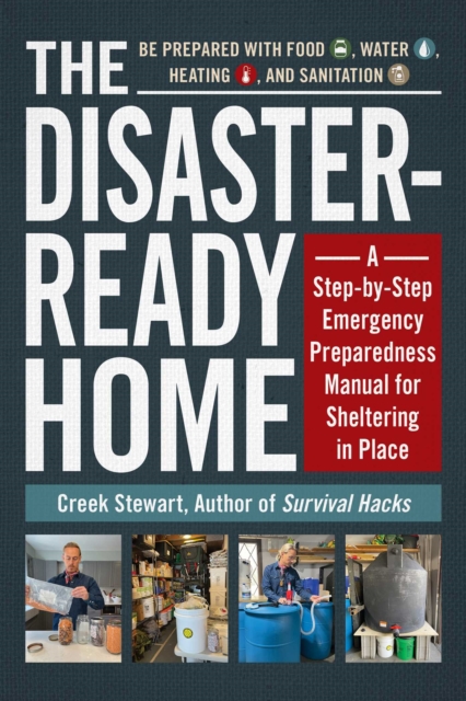 The Disaster-Ready Home : A Step-by-Step Emergency Preparedness Manual for Sheltering in Place, Paperback / softback Book