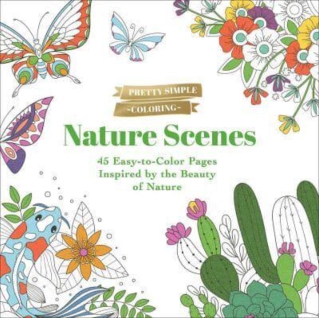 Pretty Simple Coloring: Nature Scenes : 45 Easy-to-Color Pages Inspired by the Beauty of Nature, Paperback / softback Book