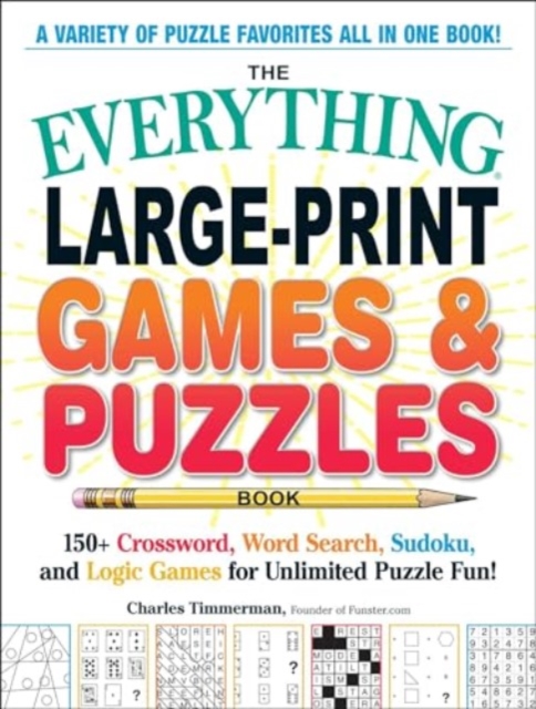 The Everything Large-Print Games & Puzzles Book : 150+ Crossword, Word Search, Sudoku, and Logic Games for Unlimited Puzzle Fun!, Paperback / softback Book
