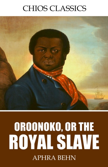 Oroonoko, or, the Royal Slave, EPUB eBook