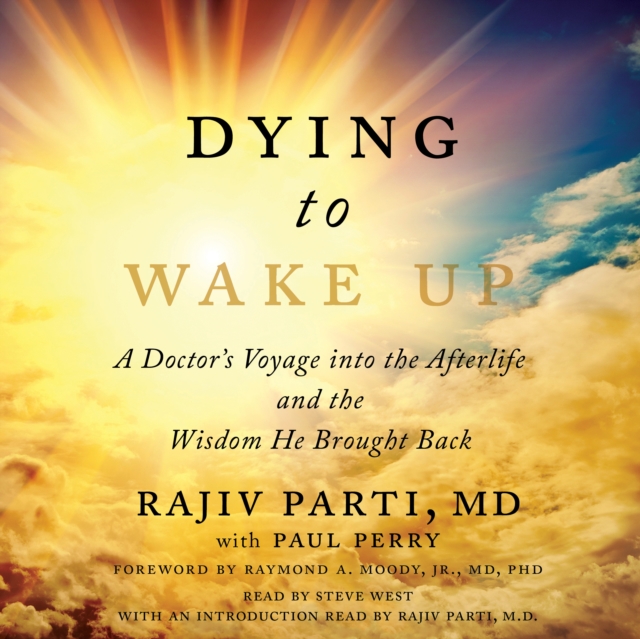 Dying to Wake Up : A Doctor's Voyage into the Afterlife and the Wisdom He Brought Back, eAudiobook MP3 eaudioBook