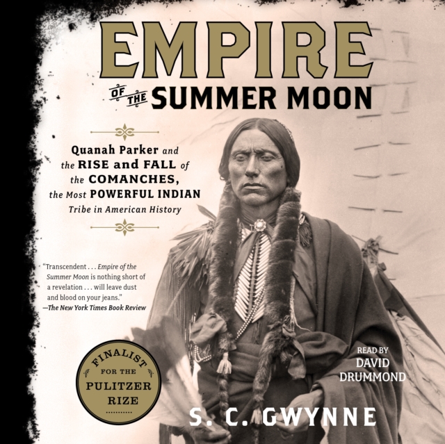 Empire of the Summer Moon : Quanah Parker and the Rise and Fall of the Comanches, the Most Powerful Indian Tribe in American History, eAudiobook MP3 eaudioBook