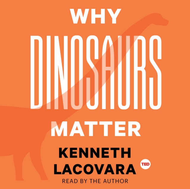 Why Dinosaurs Matter, eAudiobook MP3 eaudioBook