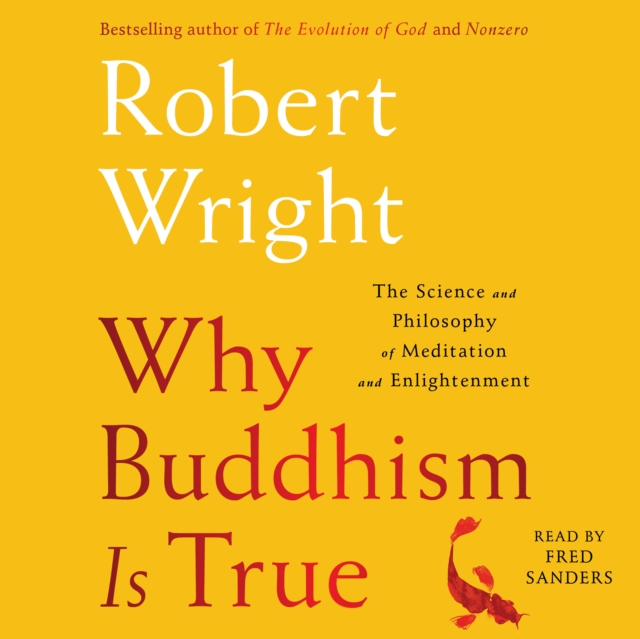 Why Buddhism is True : The Science and Philosophy of Meditation and Enlightenment, eAudiobook MP3 eaudioBook