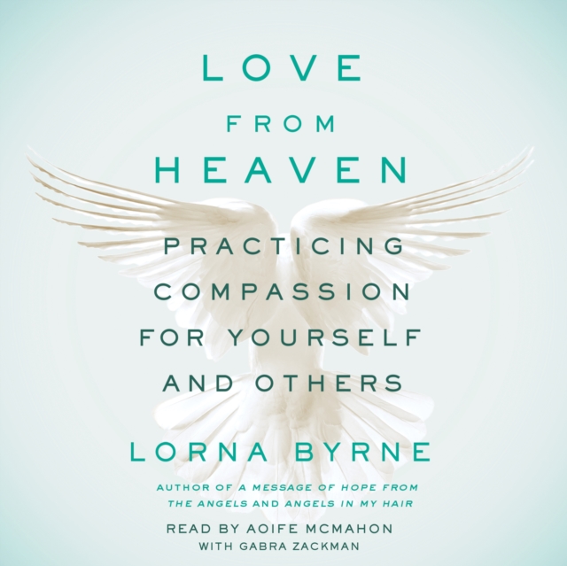 Love From Heaven : Practicing Compassion for Yourself and Others, eAudiobook MP3 eaudioBook