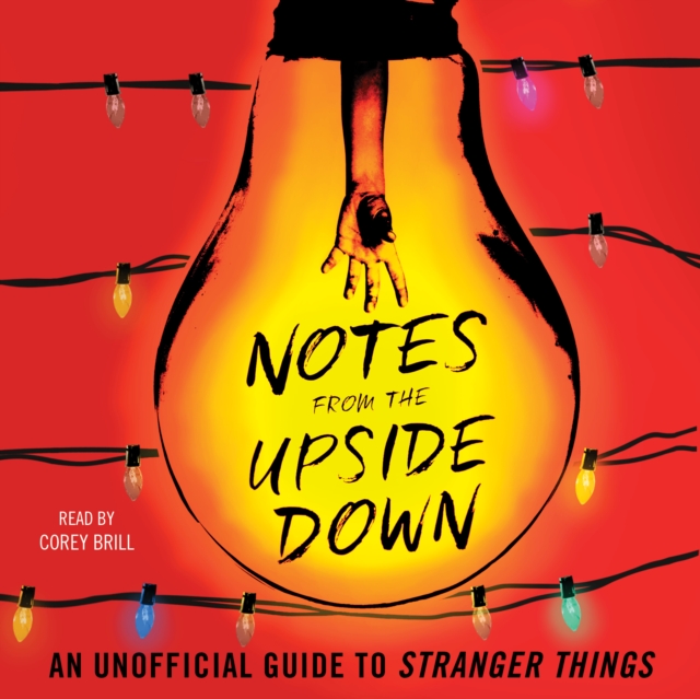 Notes from the Upside Down : An Unofficial Guide to Stranger Things, eAudiobook MP3 eaudioBook