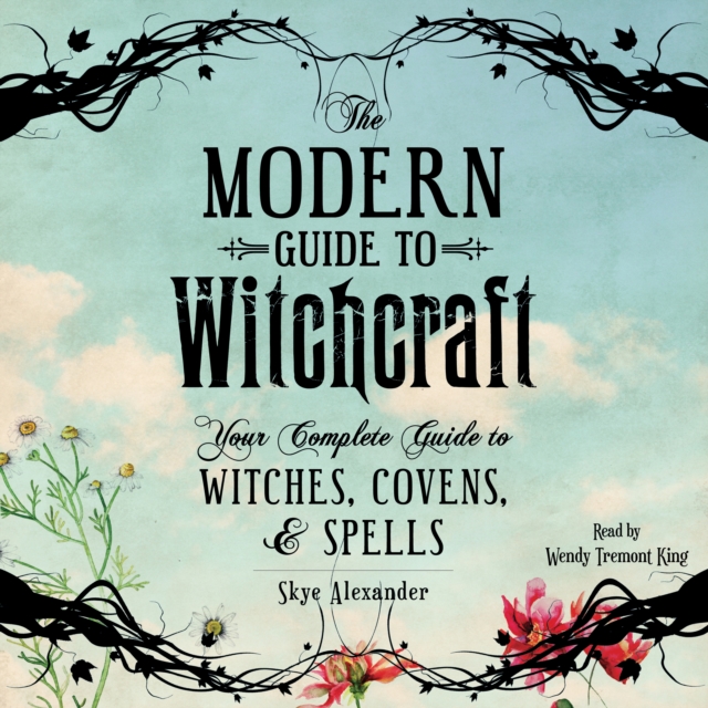 The Modern Guide to Witchcraft : Your Complete Guide to Witches, Covens, and Spells, eAudiobook MP3 eaudioBook