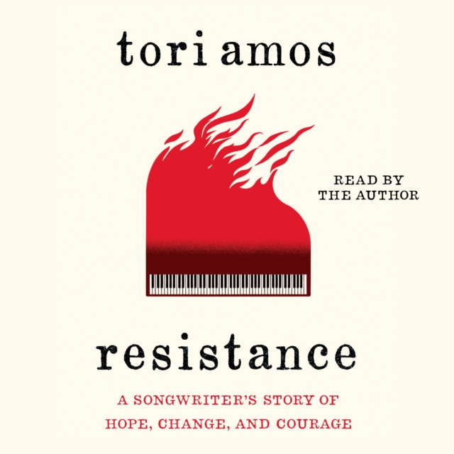 Resistance : A Songwriter's Story of Hope, Change, and Courage, eAudiobook MP3 eaudioBook