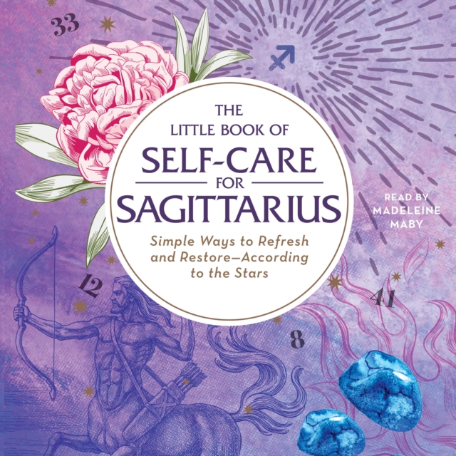The Little Book of Self-Care for Sagittarius : Simple Ways to Refresh and Restore-According to the Stars, eAudiobook MP3 eaudioBook