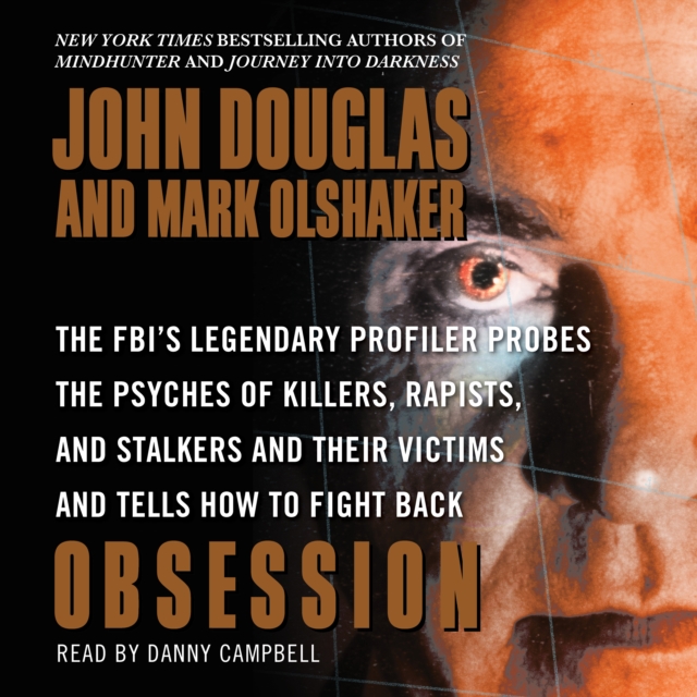 Obsession : The FBI's Legendary Profiler Probes the Psyches of Killers, Rapists, and Stalkers, eAudiobook MP3 eaudioBook