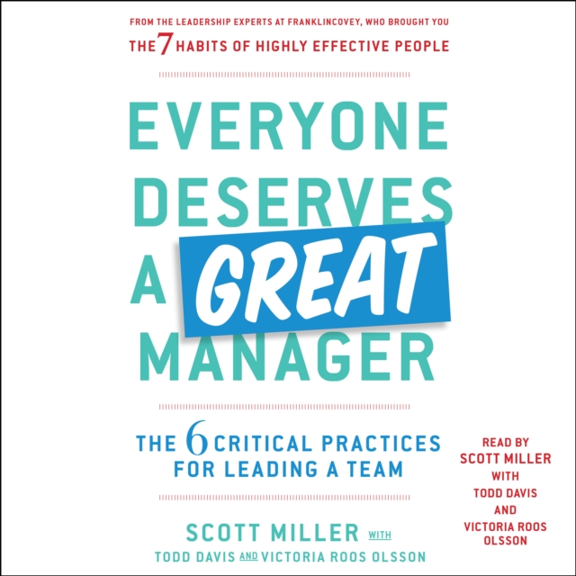 Everyone Deserves a Great Manager : The 6 Critical Practices for Leading a Team, eAudiobook MP3 eaudioBook