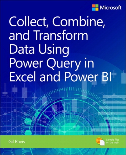 Collect, Combine, and Transform Data Using Power Query in Excel and Power BI, Paperback / softback Book