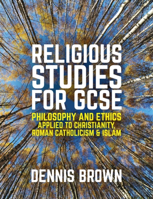 Religious Studies for GCSE : Philosophy and Ethics applied to Christianity, Roman Catholicism and Islam, Hardback Book