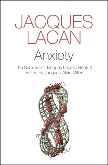 Anxiety : The Seminar of Jacques Lacan, Book X, Paperback / softback Book