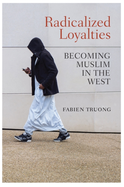 Radicalized Loyalties : Becoming Muslim in the West, Paperback / softback Book