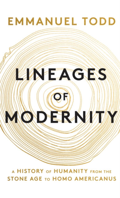 Lineages of Modernity : A History of Humanity from the Stone Age to Homo Americanus, Hardback Book