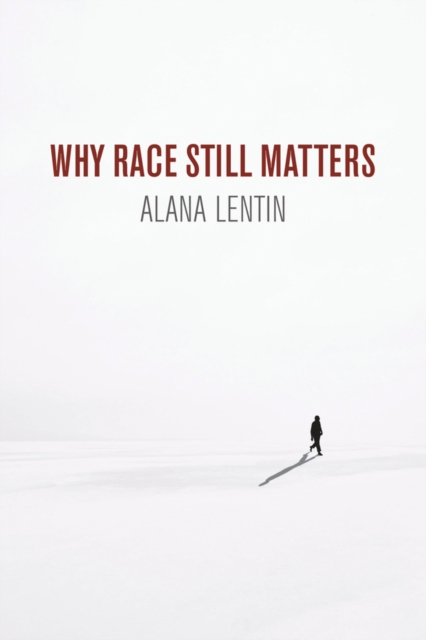 Why Race Still Matters, Hardback Book