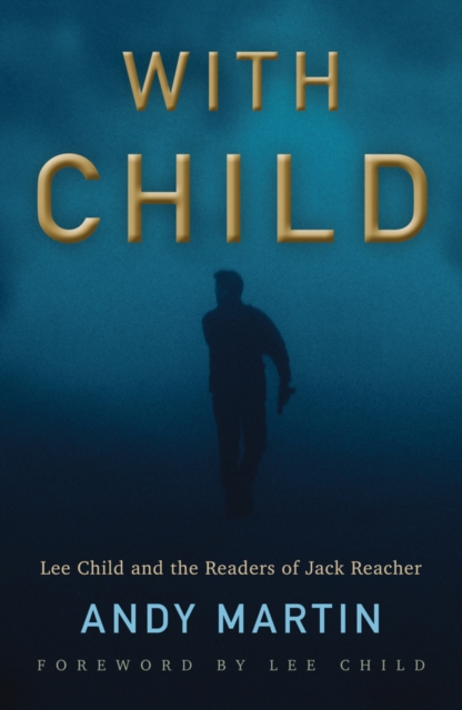 With Child : Lee Child and the Readers of Jack Reacher, EPUB eBook